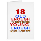 18 old enough to know better young enough to do an (Front)