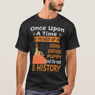 18 Once Upon A Time I Picked Up A German Shepherd T-Shirt