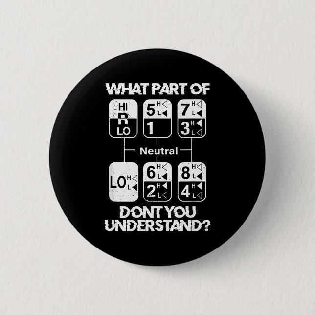 18 Speed What Don't You Understand Funny Truck Dri Button (Front)