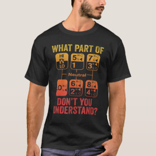 18 Speed What Don't You Understand Truck Driver H T-Shirt