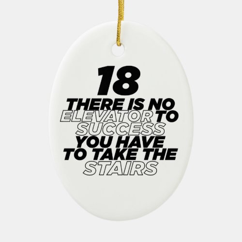 18 There Is No Elevator To Success Birthday Ceramic Ornament