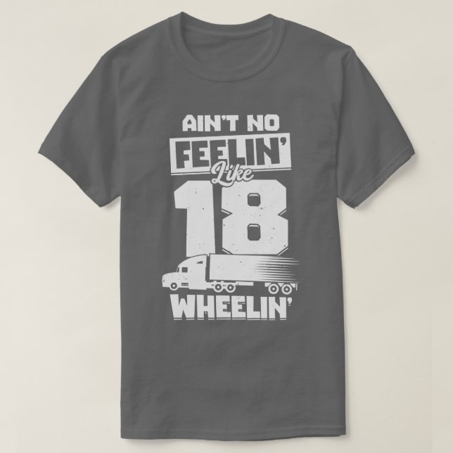 18 Wheeler Trucker Truck Driver Gift  T-Shirt (Design Front)