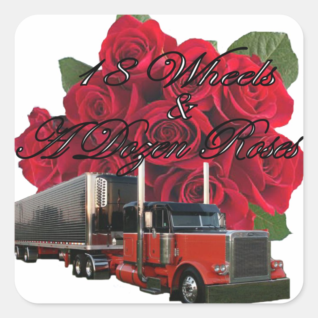 18 Wheels and a Dozen Roses Square Sticker Zazzle