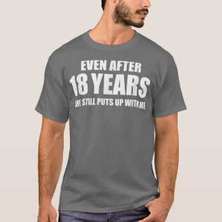 18 Year Anniversary   Funny Relationship Gifts for T-Shirt