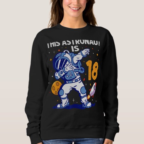 18 Year Old Astronaut Space Planet 18th Birthday T Sweatshirt