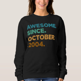 18 Year Old Awesome Since October 2004 18th Birth Sweatshirt
