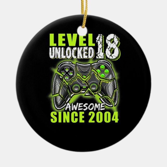 18 Year Old Birthday Unlocked Level 2004 Awesome Ceramic Ornament (Front)