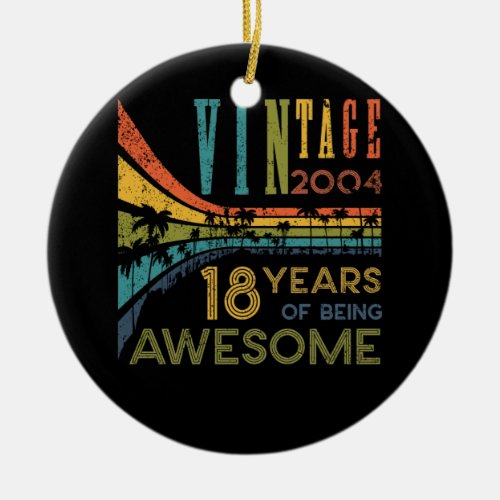 18 Year Old Birthday Vintage 2004 18th Birthday Ceramic Ornament