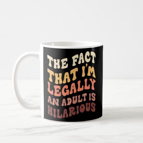 18 years anniversary legally an adult is hilarious coffee mug