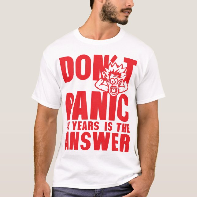 18 years dont panic anniversaire is the answer T-Shirt (Front)