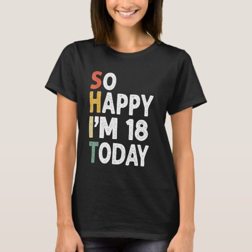 18 Years Old Birthday Vintage So Happy Im 18 Today T_Shirt
