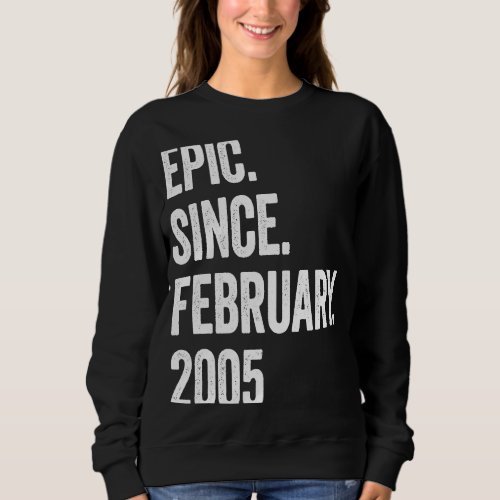 18 Years Old Epic Since February 2005 18th Birthda Sweatshirt