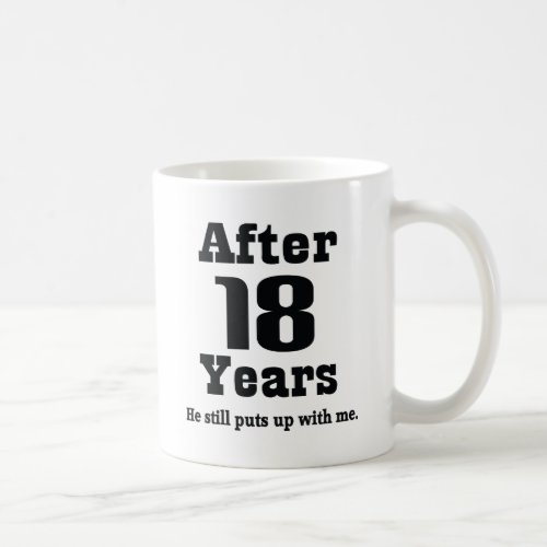 18th Anniversary Funny Coffee Mug