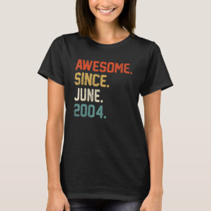 18th Birthday 18 Year Old  Awesome Since June 2004 T-Shirt