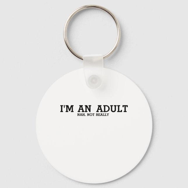 18th Birthday Gift I'm an Adult Not Really Keychain (Front)