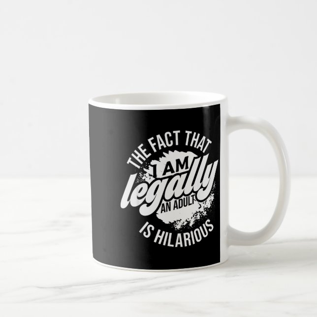 18th Birthday I'm Legally An Adult Is Hilarious Fu Coffee Mug (Right)