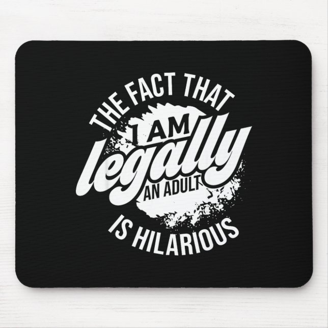 18th Birthday I'm Legally An Adult Is Hilarious Fu Mouse Pad (Front)