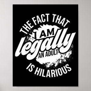 18th Birthday I'm Legally An Adult Is Hilarious Fu Poster
