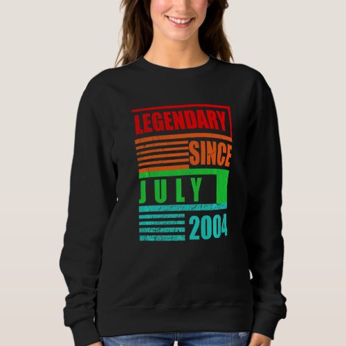 18th Birthday Legendary Since July 2004 Birthday S Sweatshirt
