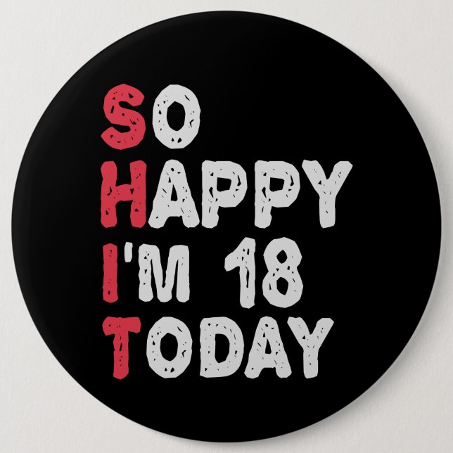 18th Birthday So Happy I'm 18 Today Gift Funny Button (Front)