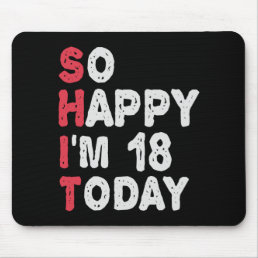 18th Birthday So Happy I&#39;m 18 Today Gift Funny Mouse Pad