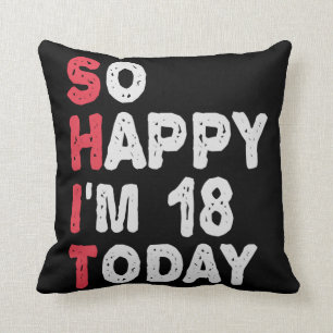 18th Birthday So Happy I'm 18 Today Gift Funny Throw Pillow
