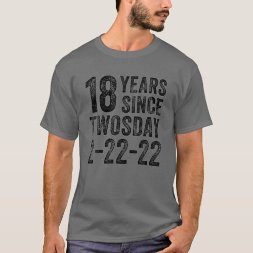 18Th Birthday Twosday 2022 18 Year Old Born In Feb T_Shirt