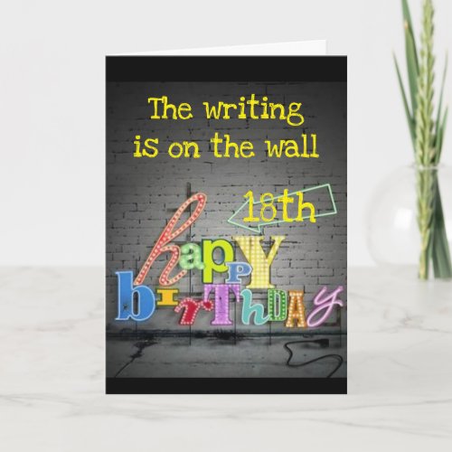 18th BIRTHDAY WRITING IS ON THE WALL  CARD