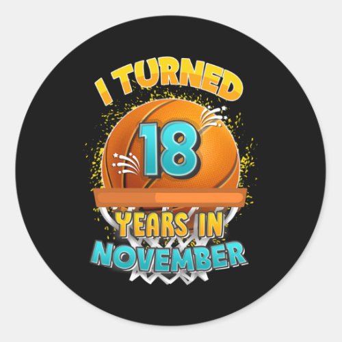 18th November Birthday Basketball I Turned 18 Year Classic Round Sticker