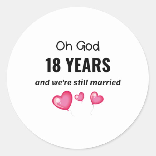 18th Wedding Anniversary Funny Gift for Him or Her Classic Round Sticker