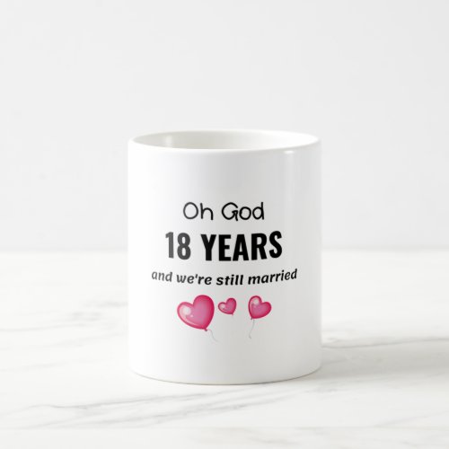 18th Wedding Anniversary Funny Gift for Him or Her Coffee Mug