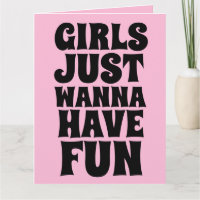 19080s GIRLS JUST WANNA HAVE FUN BIRTHDAY CARD