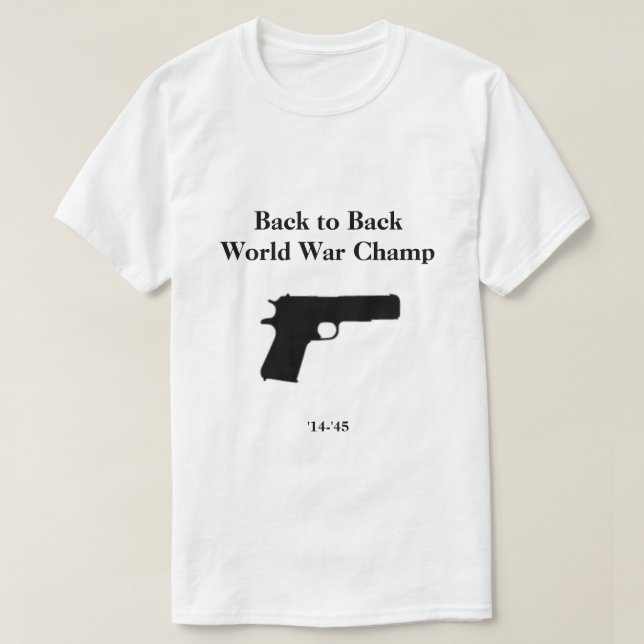 1911 Back to Back World War Champ T-Shirt | Zazzle