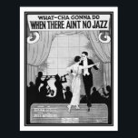 1920  What-cha Gonna Do When There Ain't No Jazz? Poster<br><div class="desc">Black and White,  1920 Sheet Music Cover,  Poster for "What-cha gonna do when thee ain't no Jazz"</div>