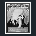 1920  What-cha Gonna Do When There Ain't No Jazz? Poster<br><div class="desc">Black and White,  1920 Sheet Music Cover,  Poster for "What-cha gonna do when thee ain't no Jazz"</div>