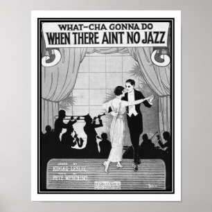 1920  What-cha Gonna Do When There Ain't No Jazz? Poster