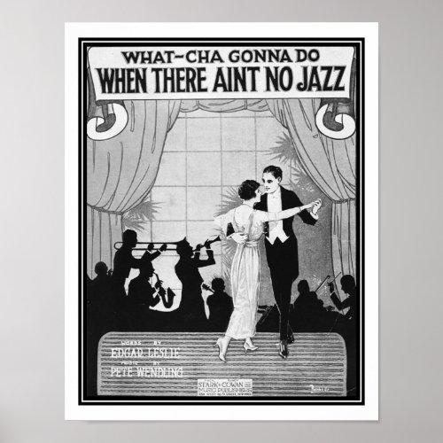 1920  What_cha Gonna Do When There Aint No Jazz Poster