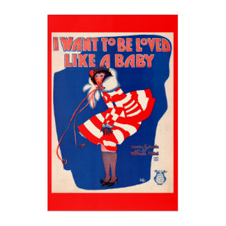 1920s song sheet I Want to Be Loved Like a Baby Acrylic Print