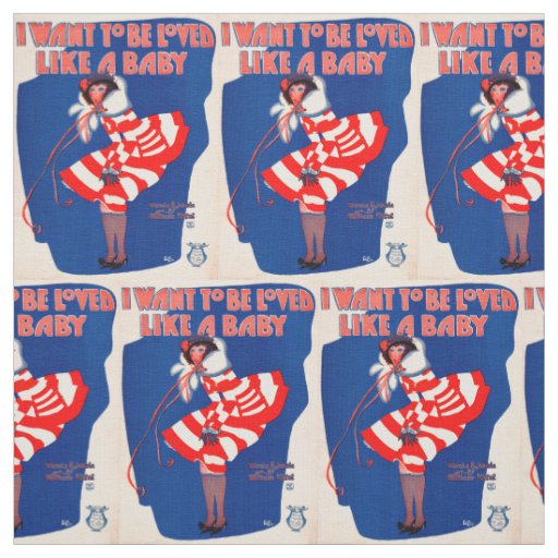 1920s song sheet I Want to Be Loved Like a Baby Fabric