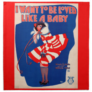 1920s song sheet I Want to Be Loved Like a Baby Napkin