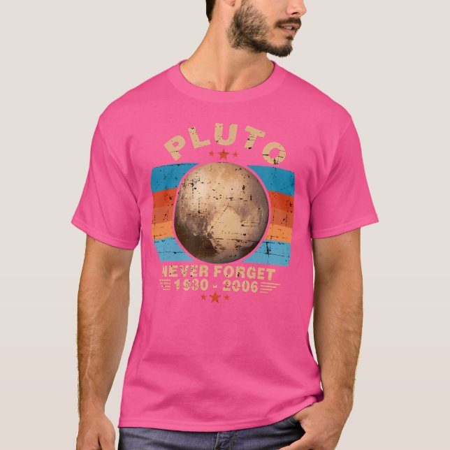 1930-2006 Pluto Never Forget Cosmology Planet Astr T-Shirt (Front)