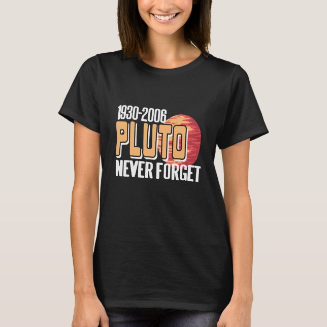 1930 2006 PLUTO Never Forget Retro Planet Present T-Shirt (Front)