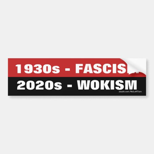 1930s Fascism 2020s Wokism Bumper Sticker