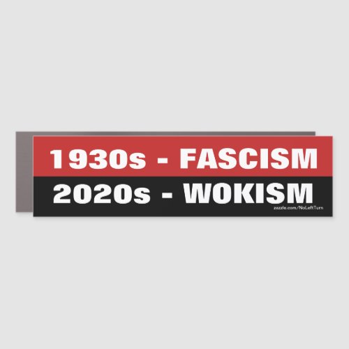 1930s Fascism 2020s Wokism Car Magnet