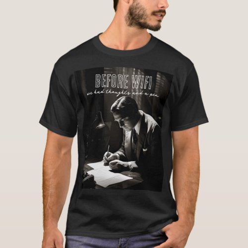 1930s Film_Noir _ Before WiFi _ Thoughts And Pen T_Shirt