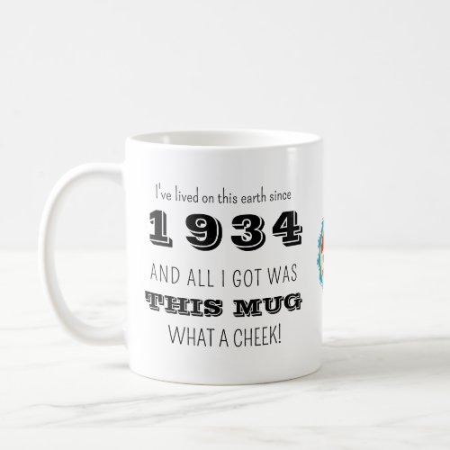 1934 Birthday What A Cheek Coffee Mug