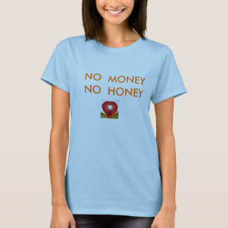 193963107, NO  MONEY  NO  HONEYbigjoke  t-shirt
