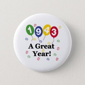 1943 A Great Year Birthday Pinback Button by birthdayTshirts at Zazzle