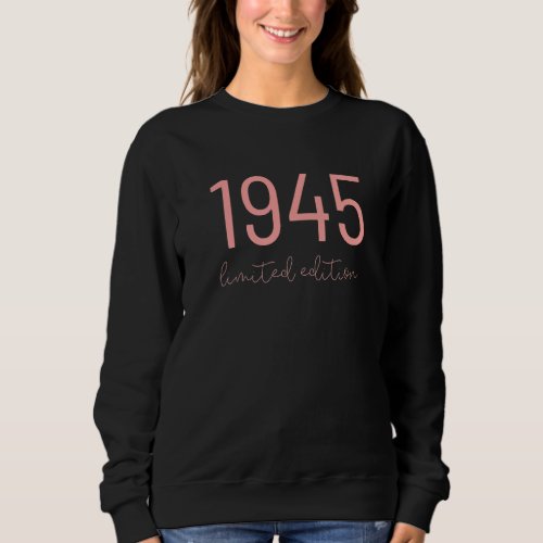 1945 birthday gifts for women born in 1945 limited sweatshirt