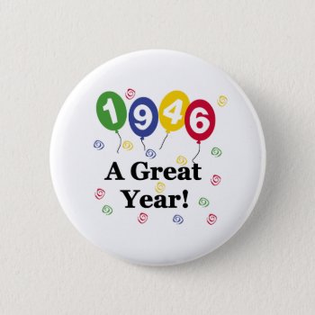 1946 A Great Year Birthday Button by birthdayTshirts at Zazzle